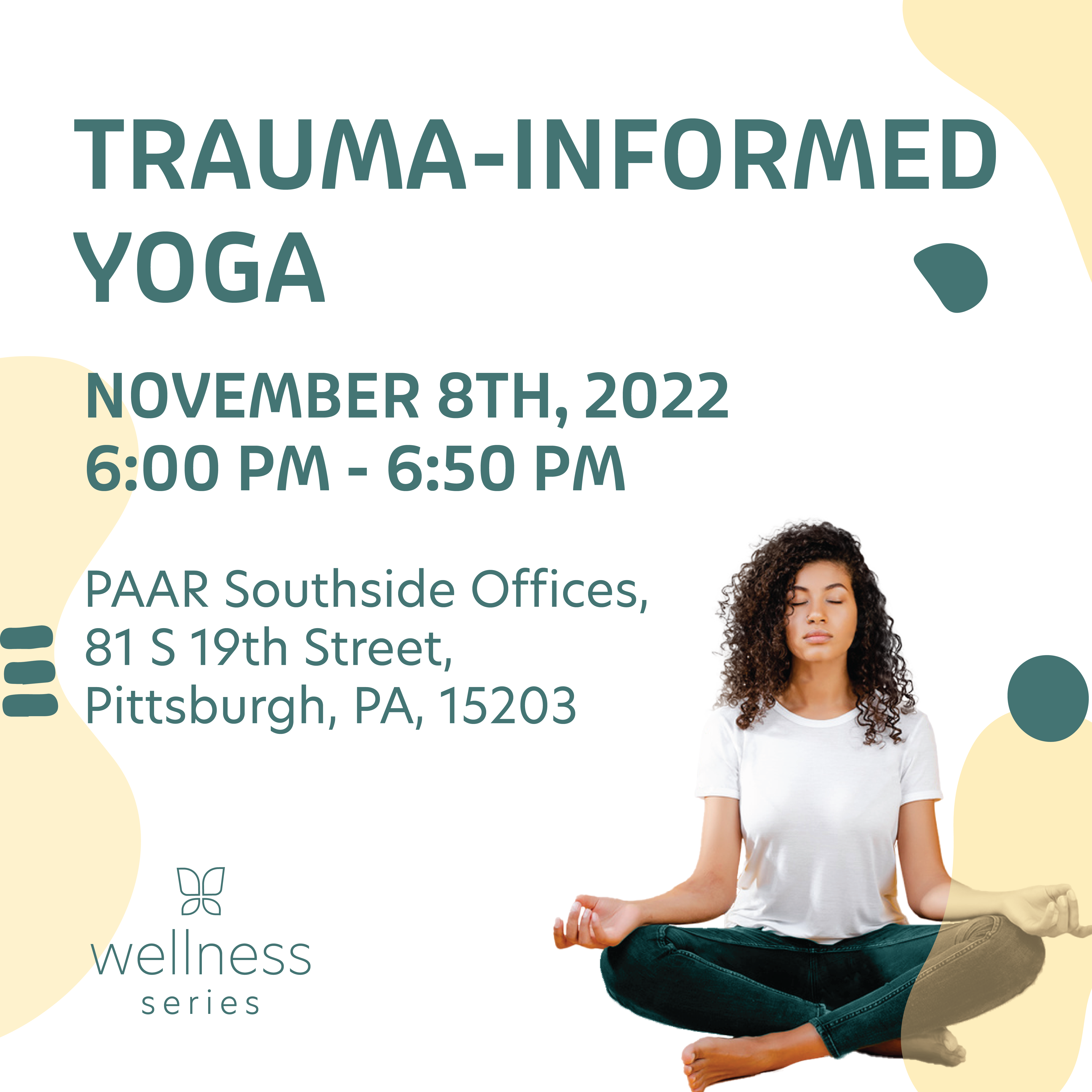 Trauma-Informed Yoga November 8th, 2022 6:00 PM - 6:50 PM PAAR Southside Offices, 81 S 19th Street, Pittsburgh, PA, 15203